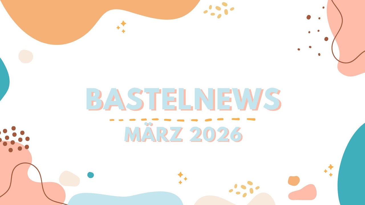ℹ️ Bastelnews März 2026ℹ️ Aktionen, Angebote & Informationen ℹ️ Produktempfehlungen ℹ️