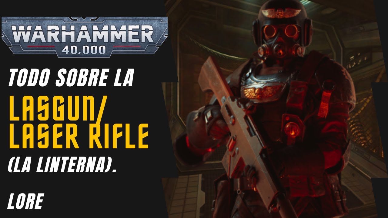 WH 40K. Todo sobre la Lasgun/Laser Rifle // Lore