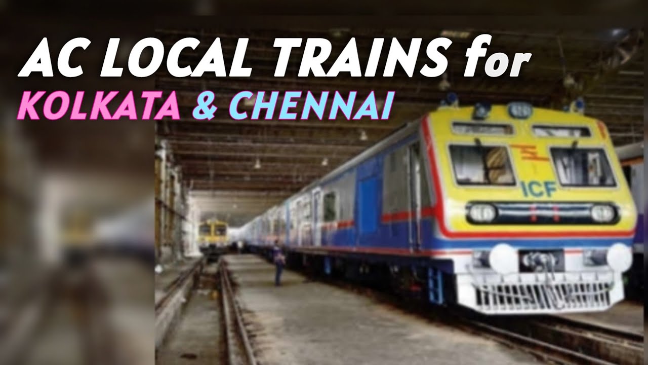 AC Local Trains for Kolkata and Chennai