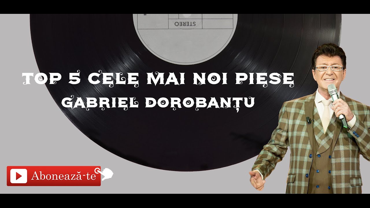top 5 cele mai noi melodii gabriel dorobantu