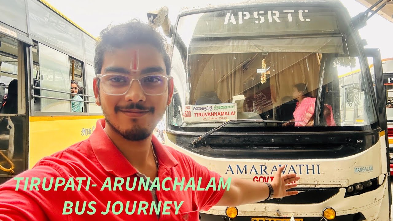 Tirupati - Tiruvannamalai / Arunachalam APSRTC Amaravati Bus Journey - Complete Details