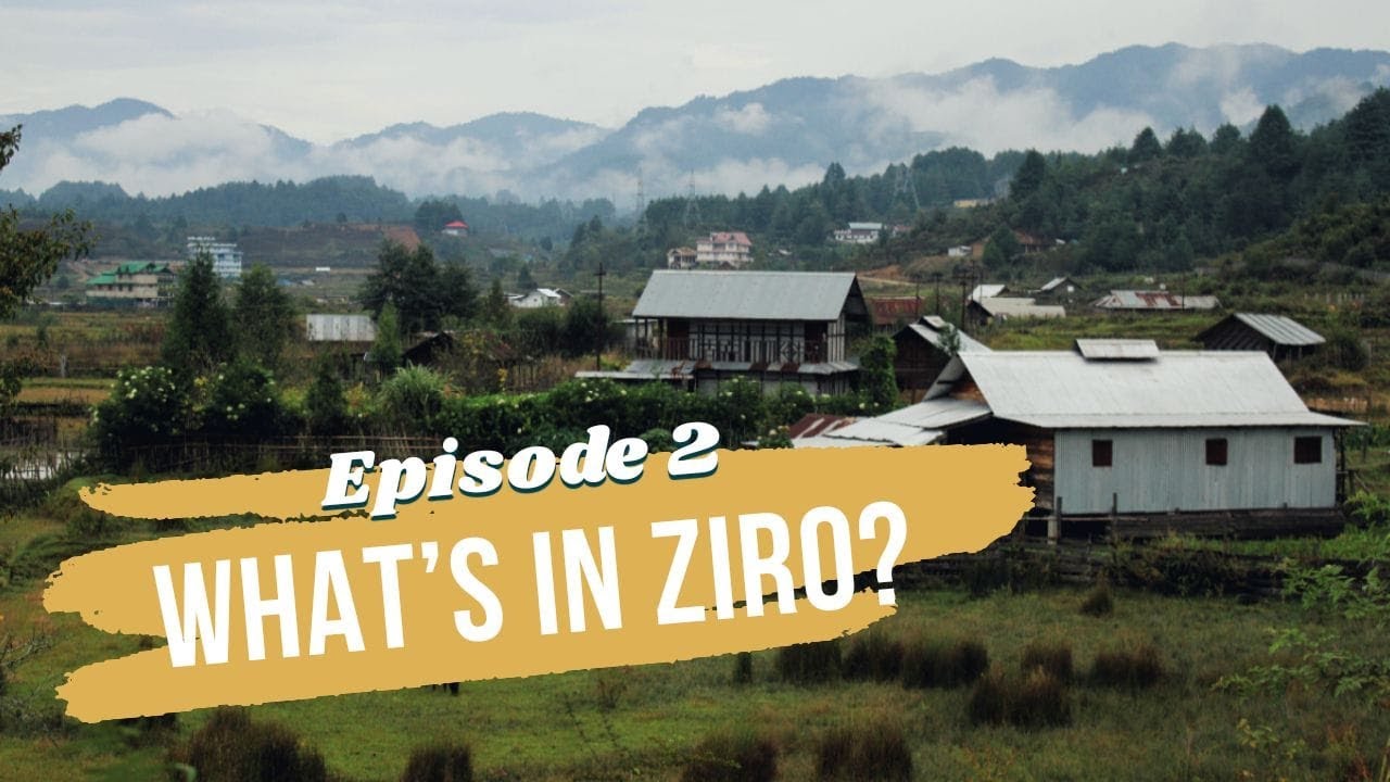 Episode 2 ( Part 1) - Best places to visit in Ziro Valley | Rural Tourism | Adventure Activities