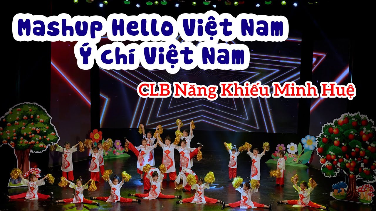 Mashup Hello Việt Nam - Ý Chí Việt Nam | Câu Lạc Bộ Năng khiếu Minh Huệ