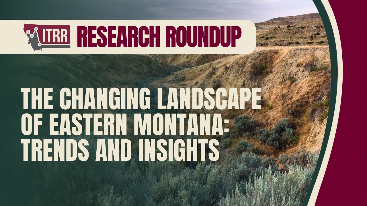 Research Roundup – The Changing Landscape of Eastern Montana: Trends and Insights