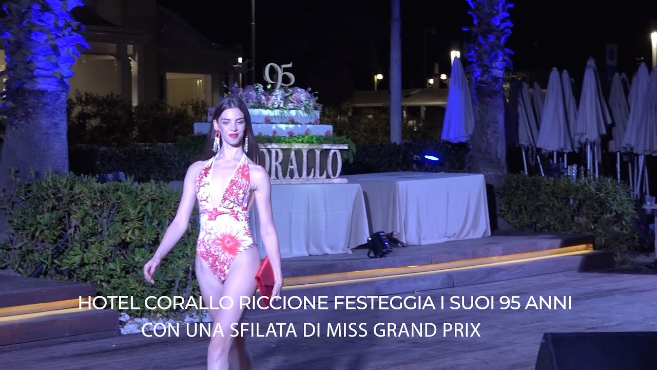 HOTEL CORALLO RICCIONE FESTEGGIA I 95 ANNI CON LA SPLENDIDA SFILATA DI MISS GRAN PRIX