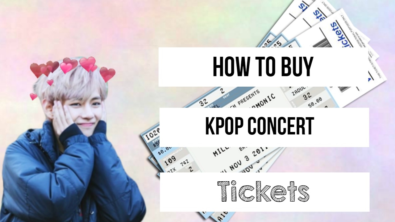 EASY Tips On buying GOOD K-pop concert tickets :)