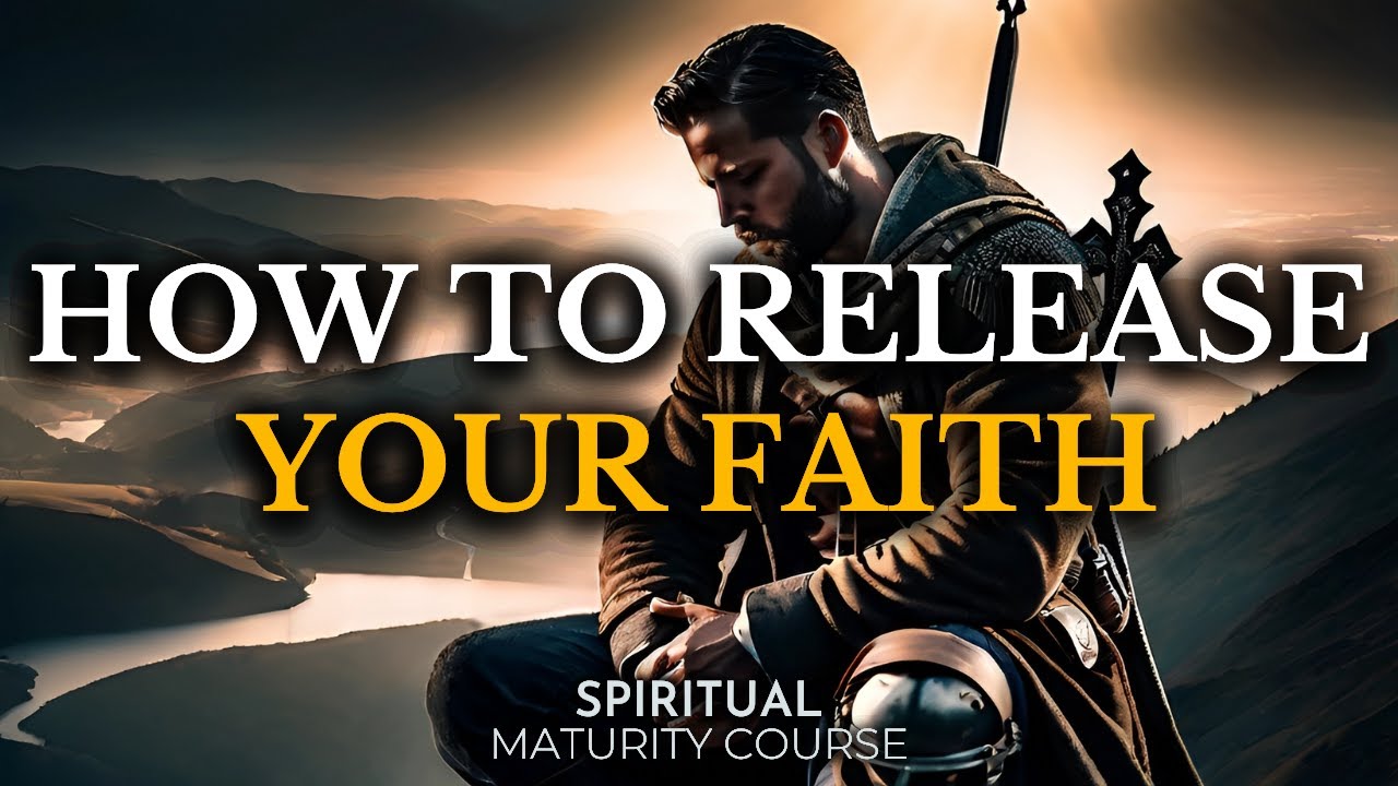 3 KEYS to Be Able to Release Your Faith | Spiritual Maturity Lesson 38