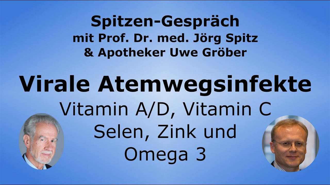 Vitamin D, A und C, Selen, Zink und Omega 3 bei Viralen Atemwegsinfekten - Uwe Gröber & Prof. Spitz