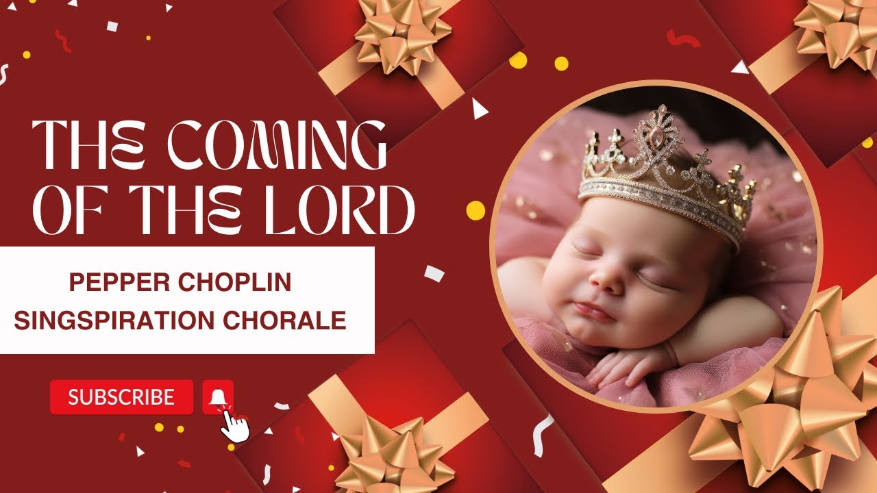 The Coming of the Lord By Pepper Choplin | The Singspiration Chorale