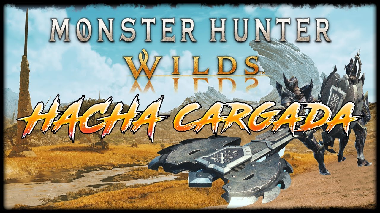Gu&iacute;a avanzada: HACHA CARGADA - Monster Hunter Wilds