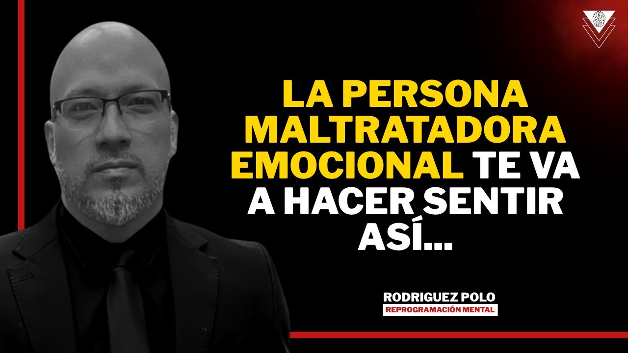 La persona maltratadora emocional, te va a hacer sentir así…