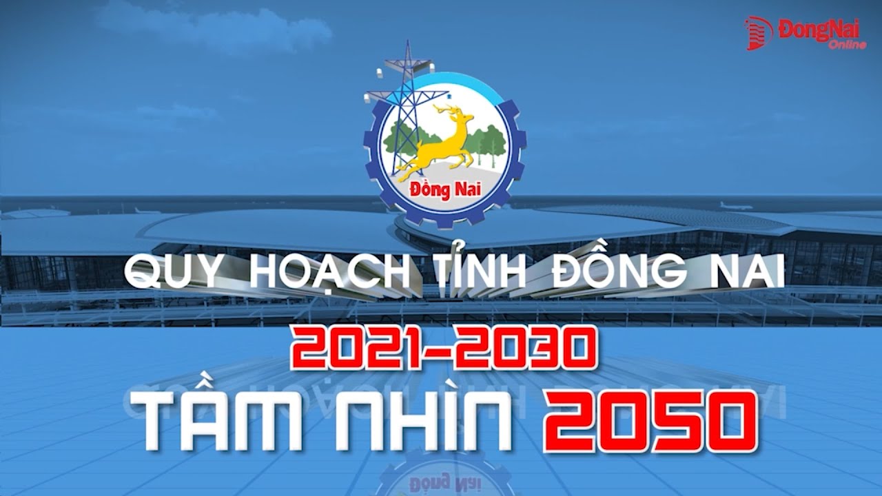 Quy hoạch tỉnh Đồng Nai: “Chìa khóa” để Đồng Nai đột phá và phát triển