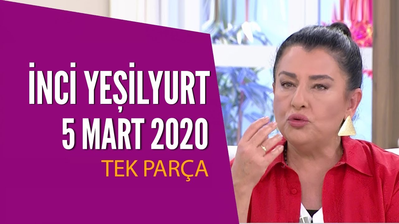Hayatta Her Şey Var 5 Mart 2020 / İnci Yeşilyurt