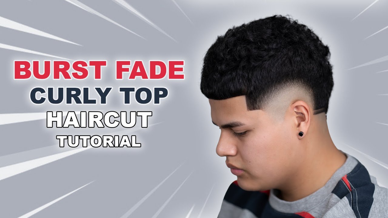 BURST FADE CURLY TOP HAIRCUT TUTORIAL! | EASY GUIDE