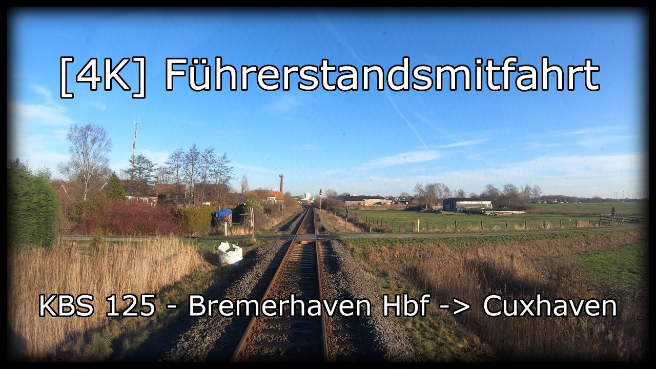[4K] Führerstandsmitfahrt KBS 125 - Bremerhaven Hbf nach Cuxhaven
