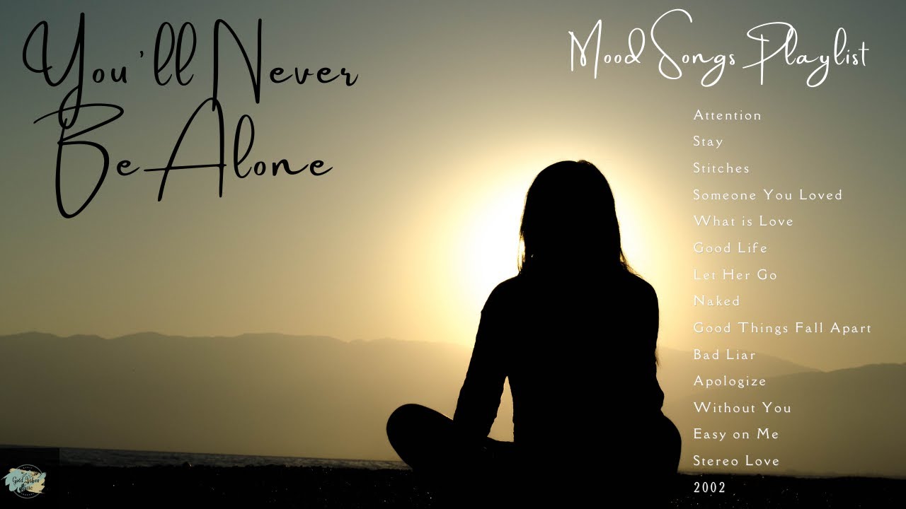 You'll Never Be Alone II Mood Songs II Playlist for Lonely Days II Late Night Vibes