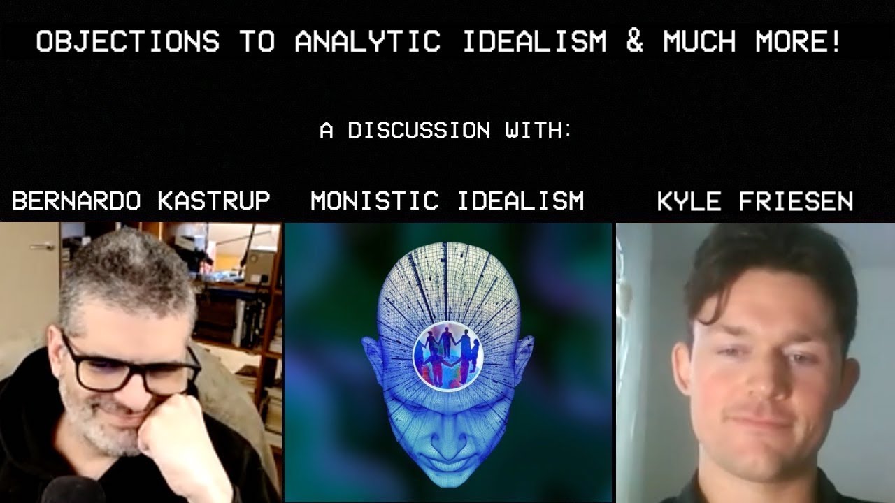 Bernardo Kastrup on Objections to Analytic Idealism and Much More!