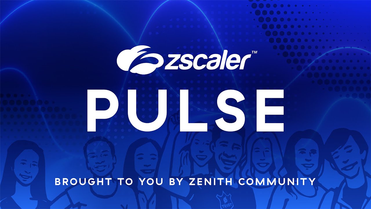 Workloads and EDLP | Zscaler Pulse a Zenith Community podcast
