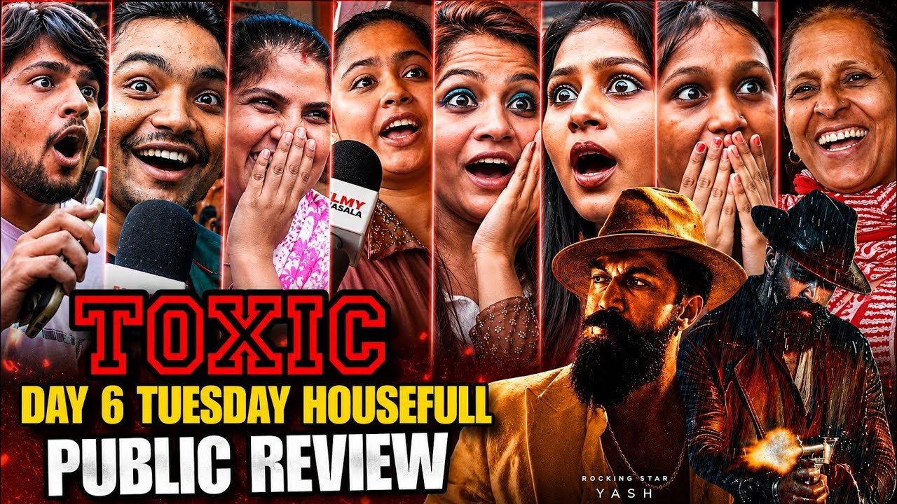 Toxic public review | Day 6 tuesday show housefull | yash rocked 😱 | toxkc review today 