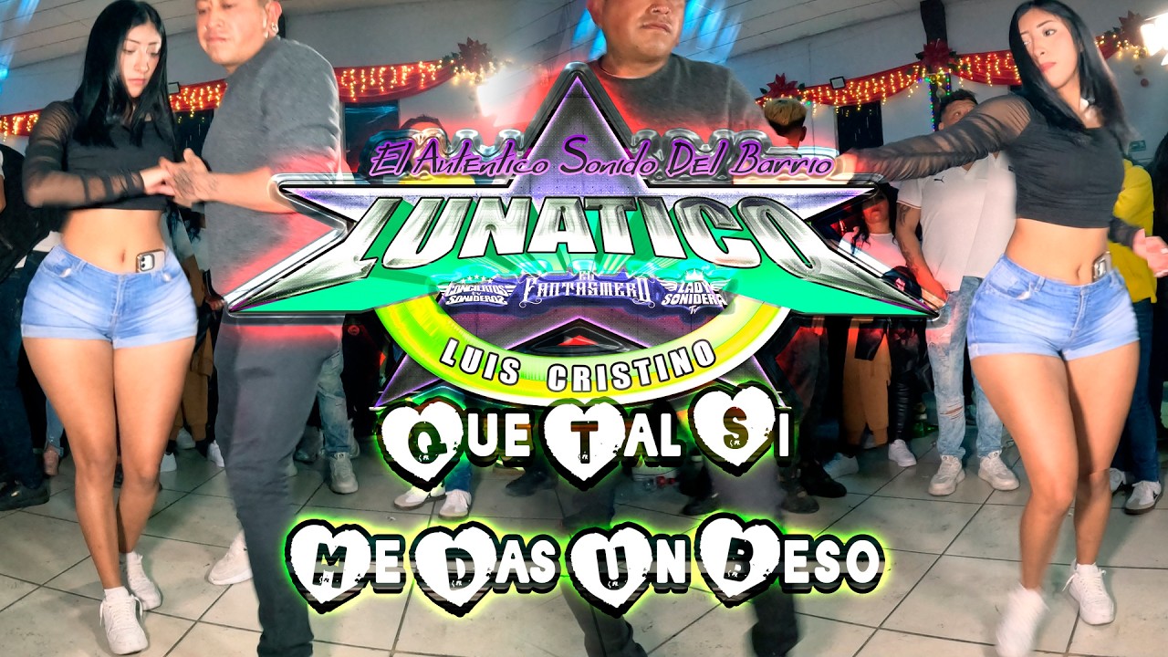 SONIDO LUNATICO DE LUIS CRISTINO QUE TAL SI ME DAS UN BESO SALON SARH PUEBLA 2026
