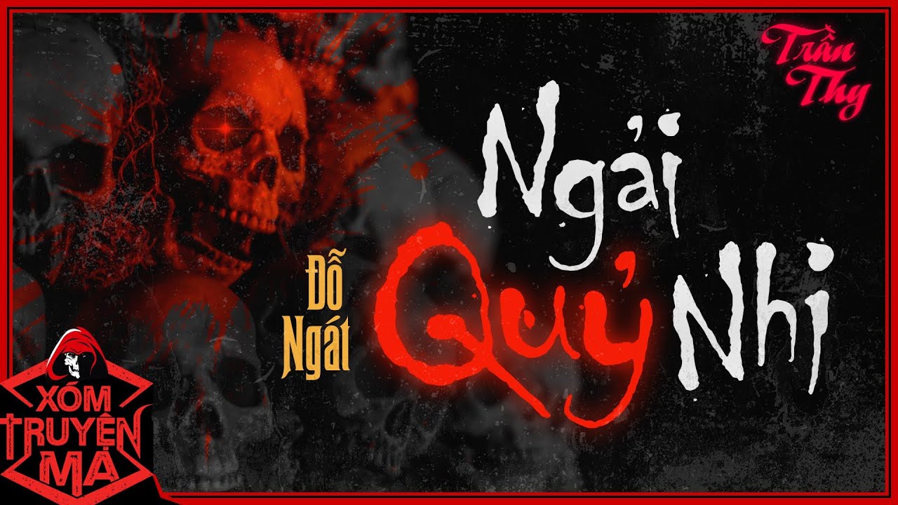 Nghe truyện ma: NGẢI QUỶ NHI | Gia đình Họ Dương | Giọng Đọc Trần Thy