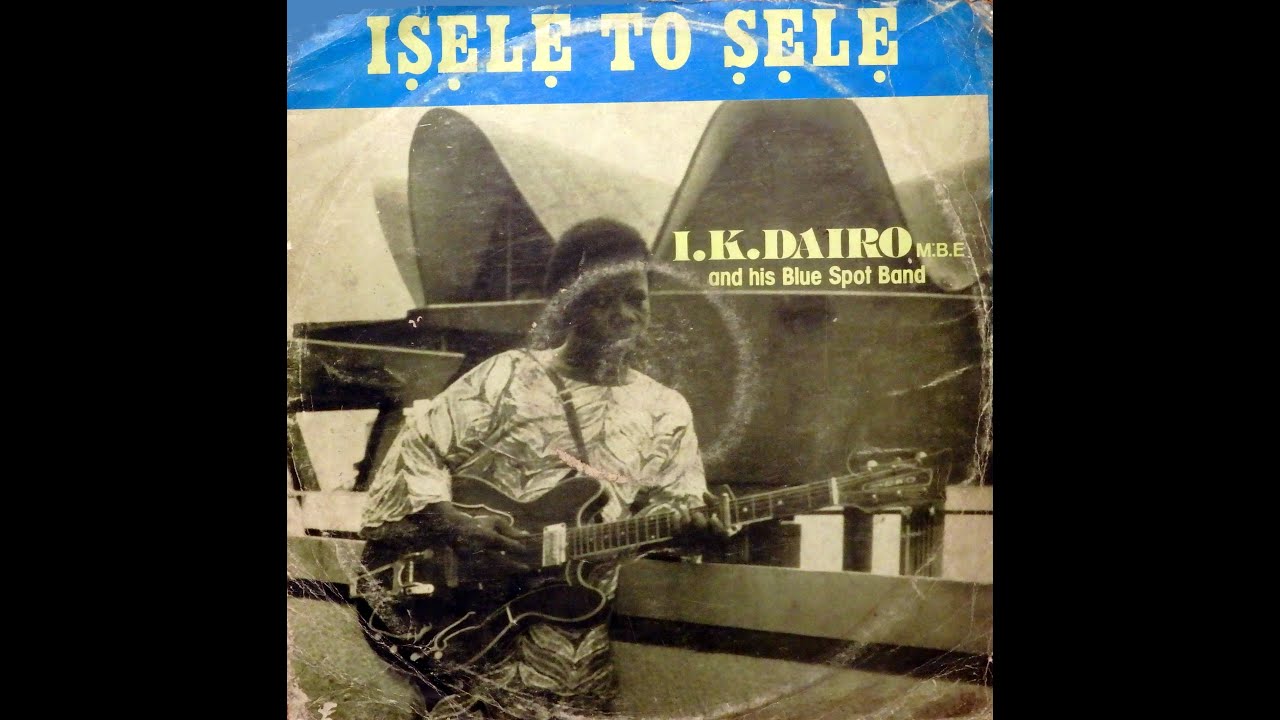 Chief I.K. Dairo & His Blue Spot Band – Isele To Sele