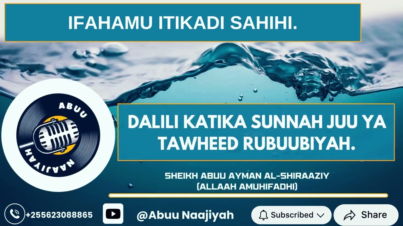 IFAHAMU ITIKADI SAHIHI: DALILI YA TAWHEED RUBUUBIYYAH KATIKA SUNNAH SHEIKH ABUU AYMAN AL-ASHIRAZIY