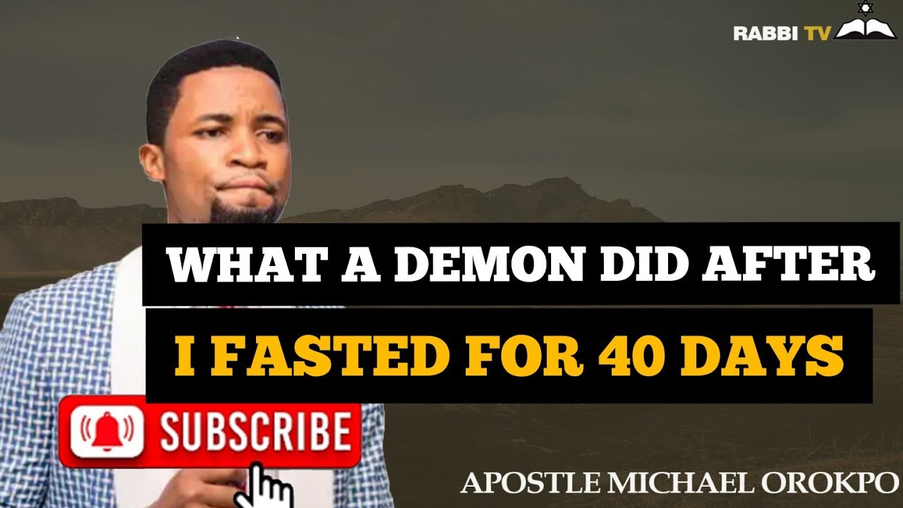 SEE WHAT A DEMONS DID AFTER I FASTED FOR 40 DAYS || APOSTLE MICHAEL OROKPO