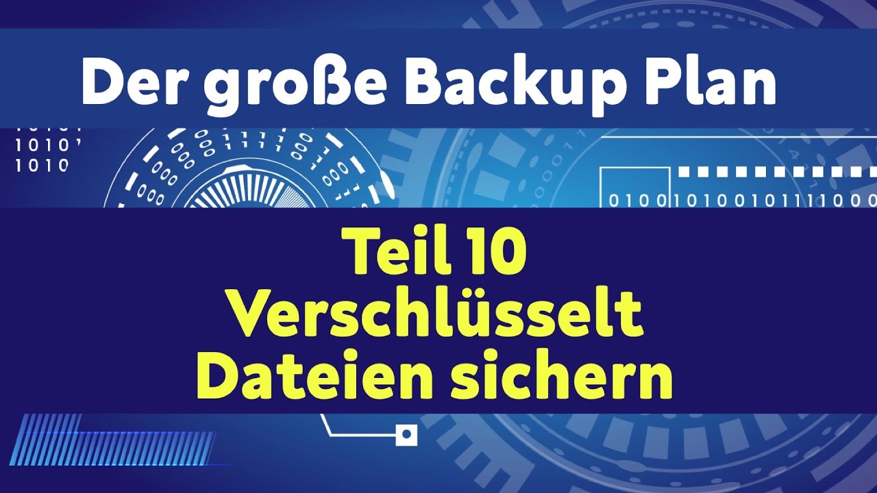 Der gro&szlig;e Backup Plan - Teil 10:  Verschl&uuml;sselt Dateien sichern