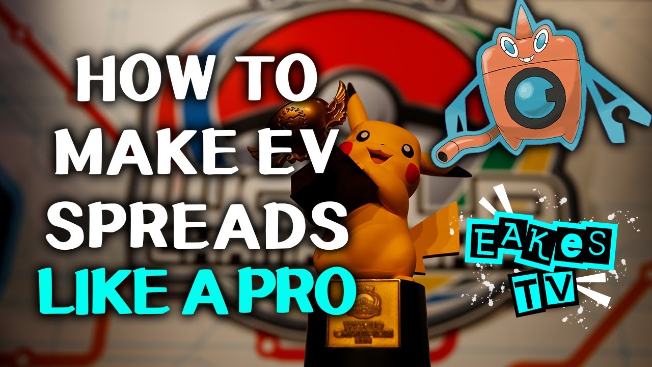 Advanced EV Spread Guide  for Pokemon VGC by EakesTV