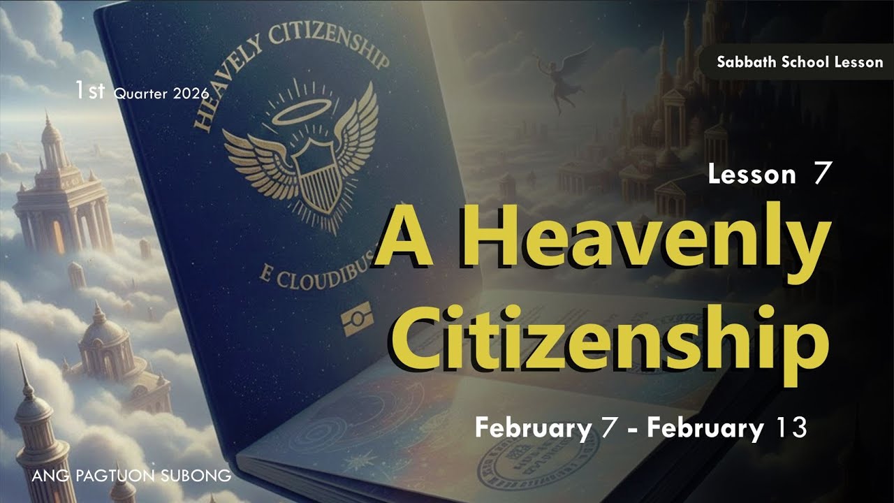 A Heavenly Citizenship - Sabbath School Lesson 7, 1st Qtr 2026