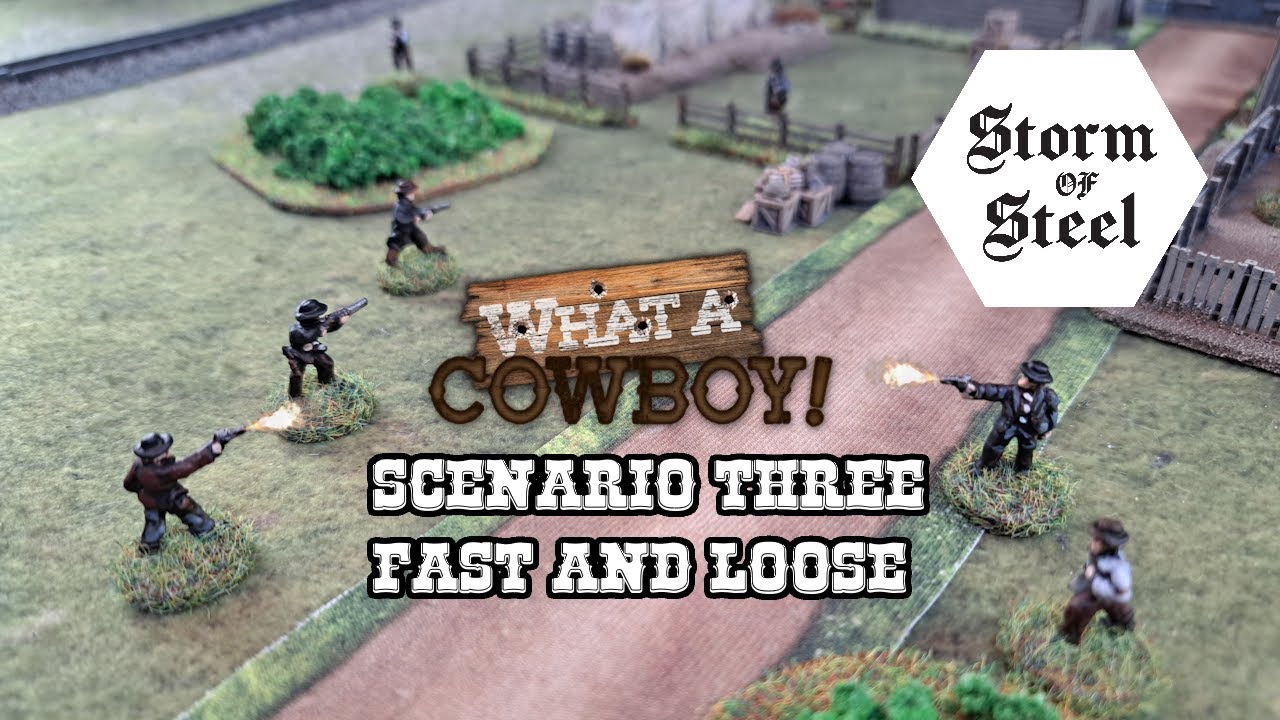 What a Cowboy Scenario Three Fast and Loose | Storm of Steel Wargaming