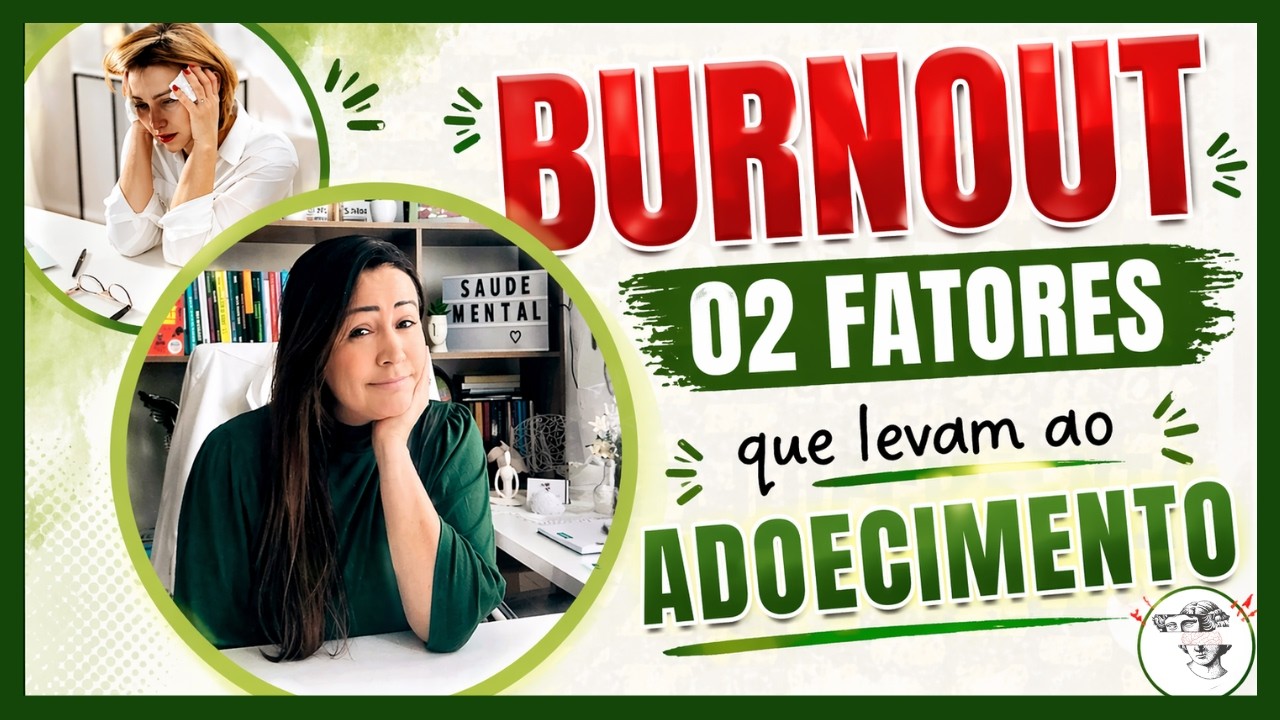 BURNOUT NO TRABALHO: 02 Fatores que Levam ao ADOECIMENTO