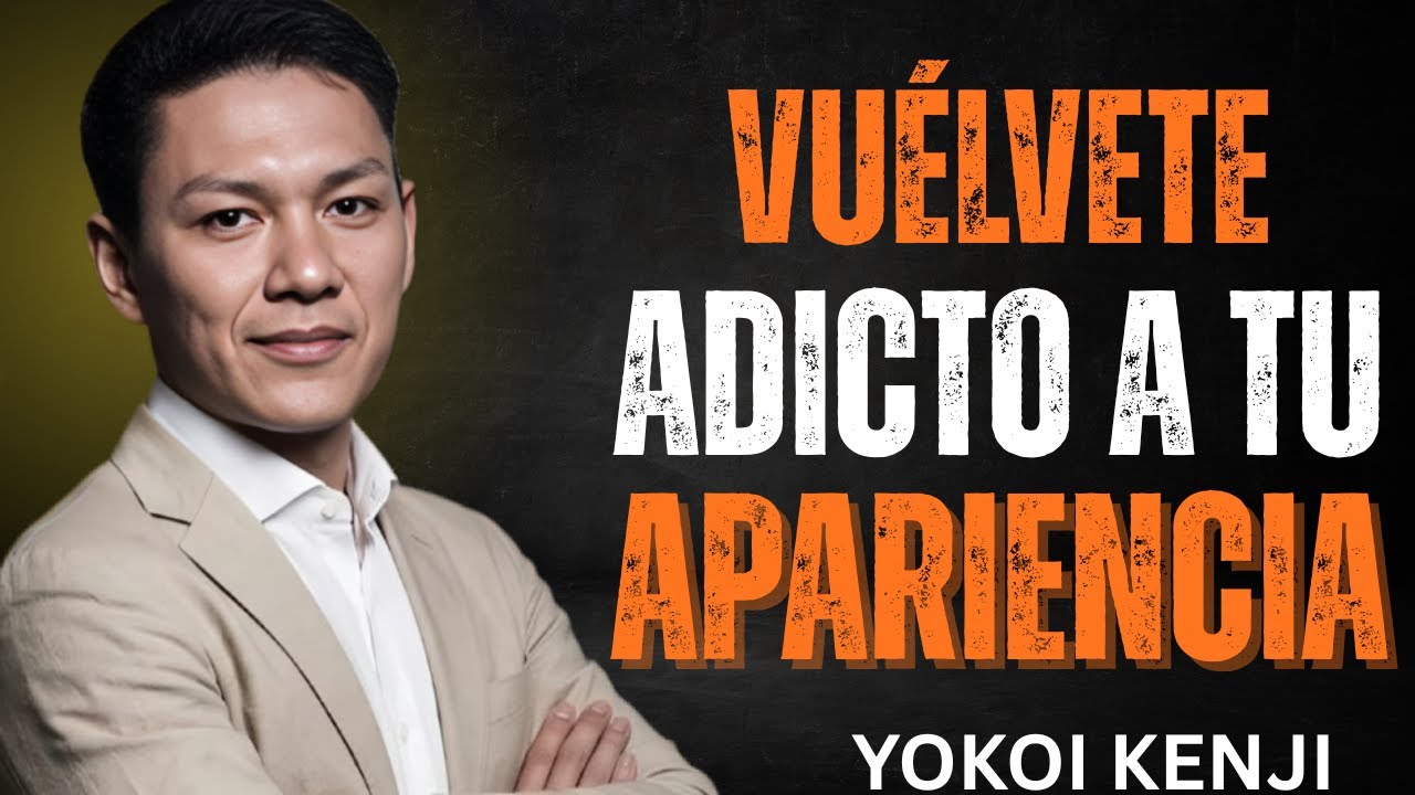 Debes volverte ADICTO A TU APARIENCIA  || Yokoi Kenji #crecimientopersonal