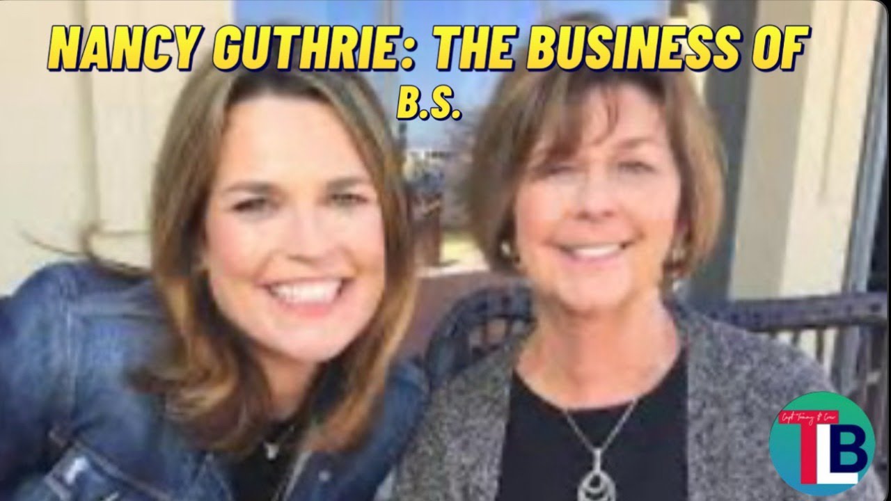Nancy Guthrie: The Business Of BS