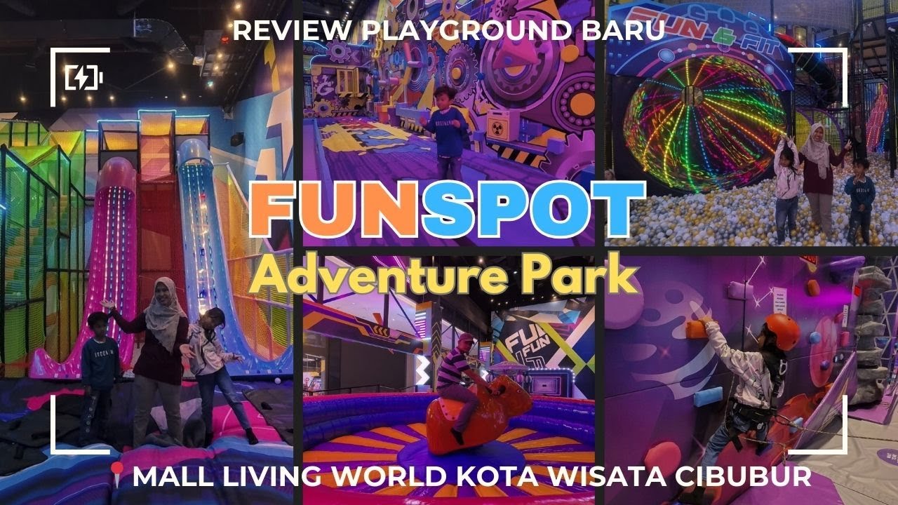 Playground Baru !! FUN SPOT Adventure Park Living World Kota Wisata Cibubur.