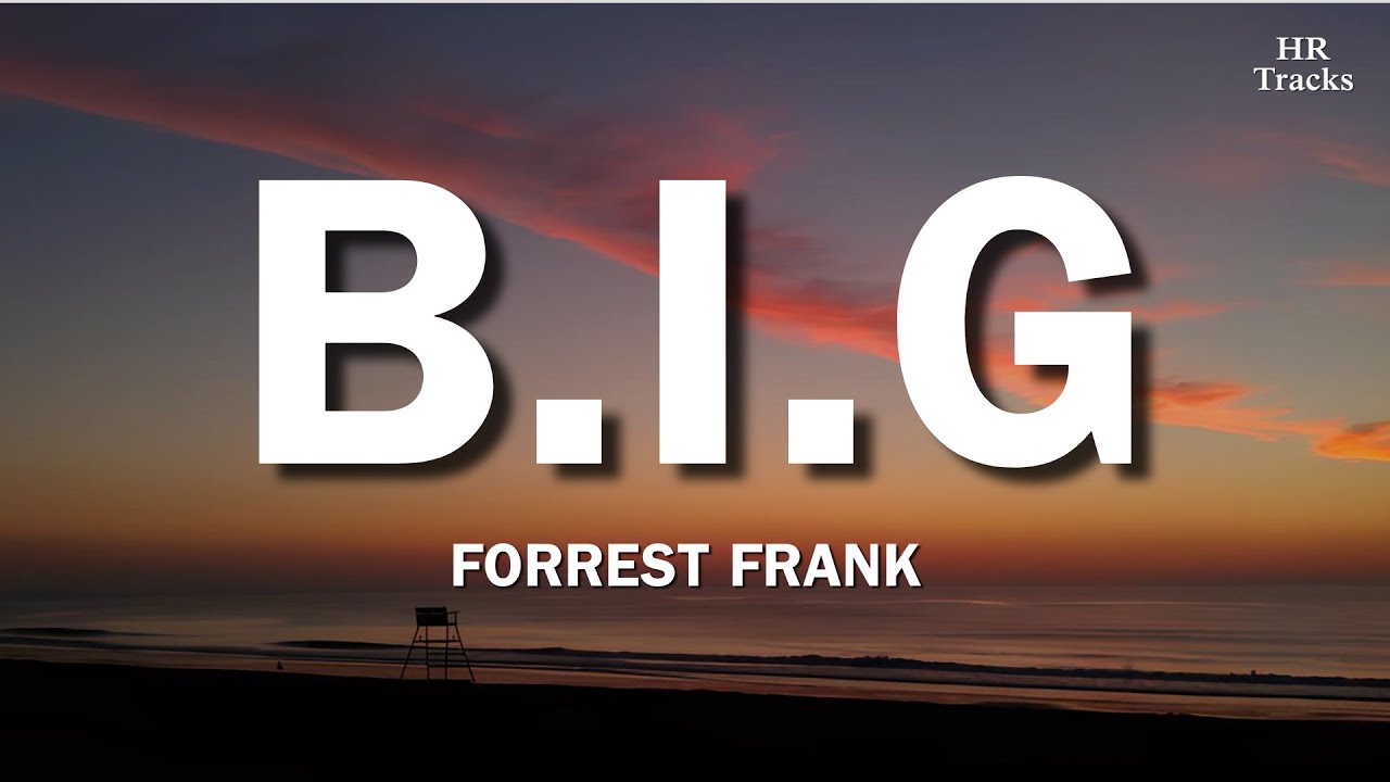 Forrest Frank - B.I.G (Lyrics)