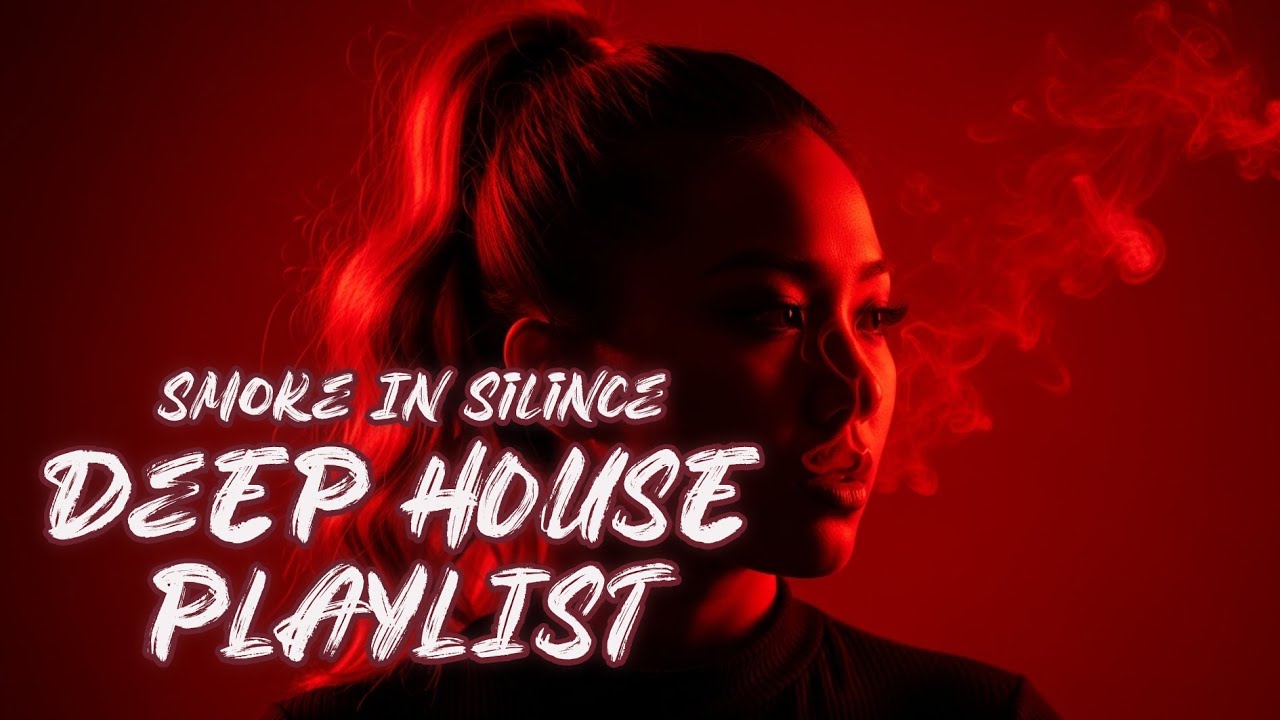 Smoke Mood ' Just Relax | Deep Playlist - [2026] Feeling Good Mix #51