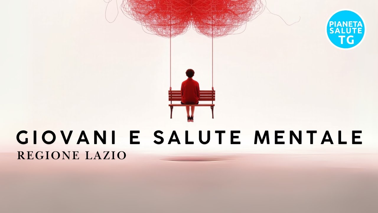 Giovani e Salute Mentale nel Lazio: Strategie, Leggi e Nuove Proposte per un Cambiamento Reale