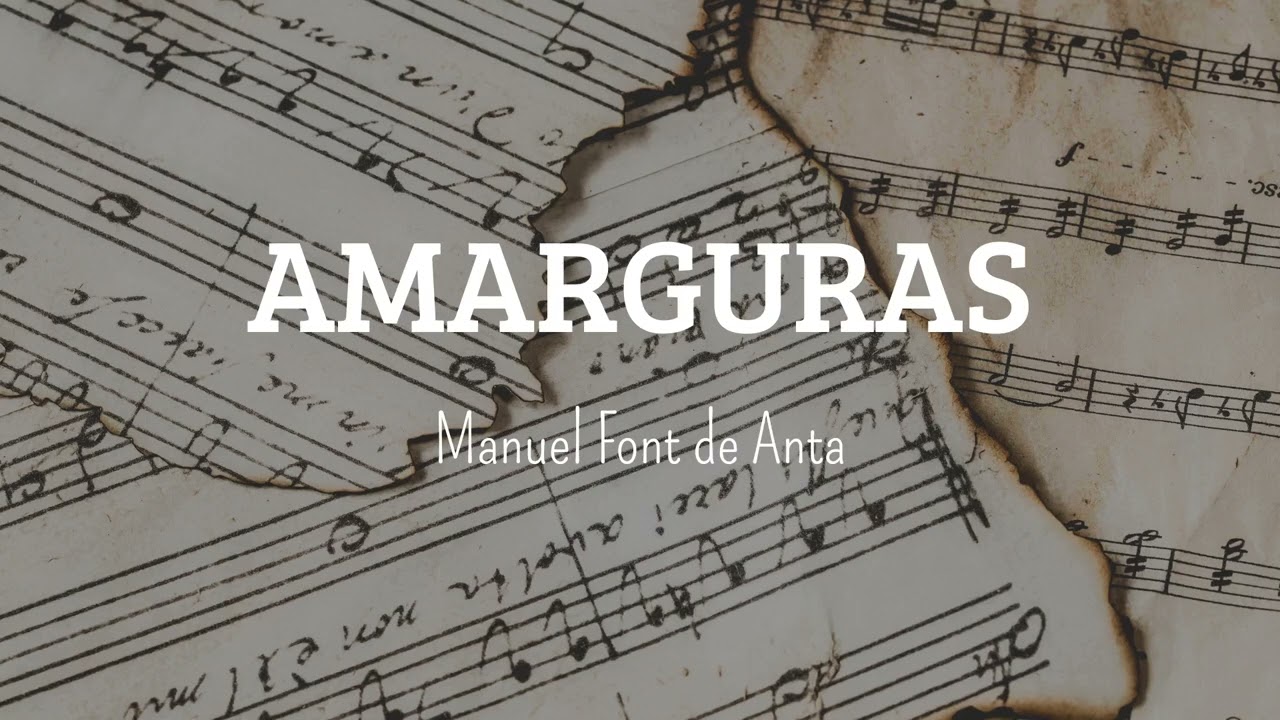 🎼 AMARGURAS - ✍🏻 Manuel Font de Anta