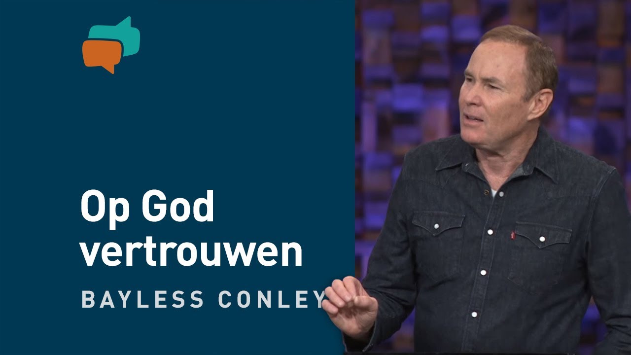 Leven in vertrouwen op God – Bayless Conley