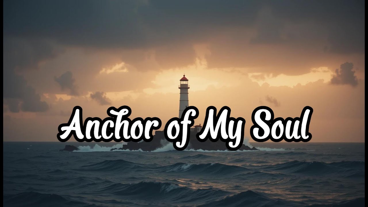 Anchor of My Soul (Official Lyric Video) | Peaceful Worship Ballad |  Christian Music May 2025