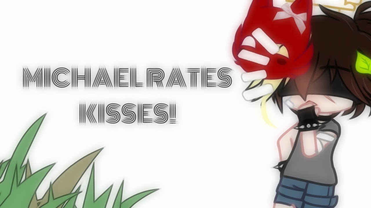 Michael rates kisses! || MY AU‼️ || PAST NOACHAEL || FNAF×GN ||