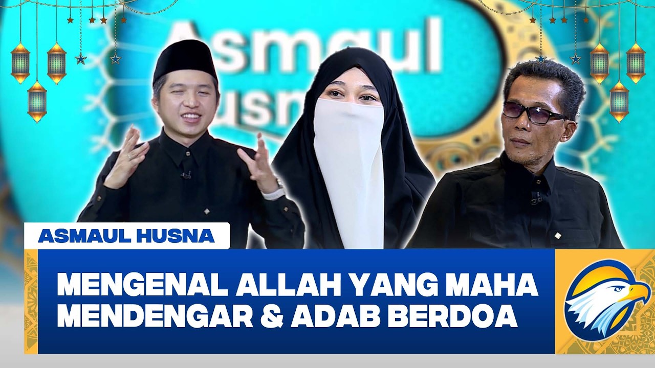 [FULL] ASMAUL HUSNA - AS-SAMI: ALLAH MAHA MENDENGAR SETIAP KATA, PIKIRAN DAN RAHASIA