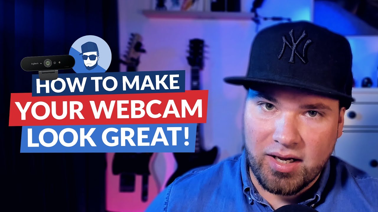 How to make your webcam look great!