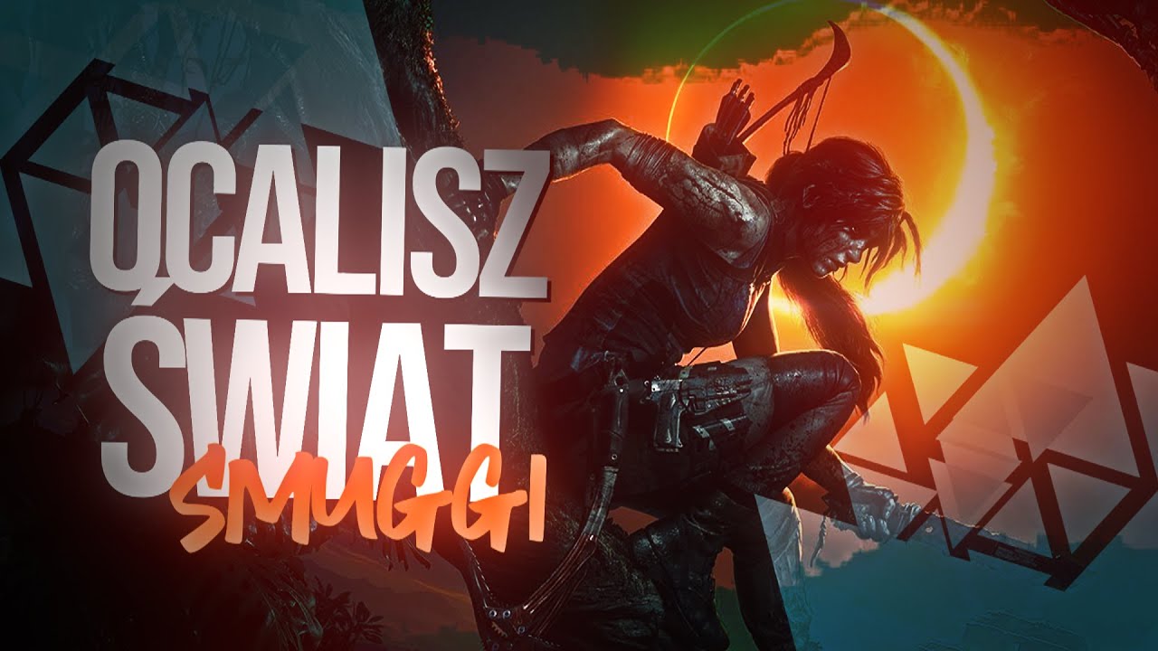 Shadow of the Tomb Raider [GMV] | Ocalisz świat | COVER PL | Smuggi