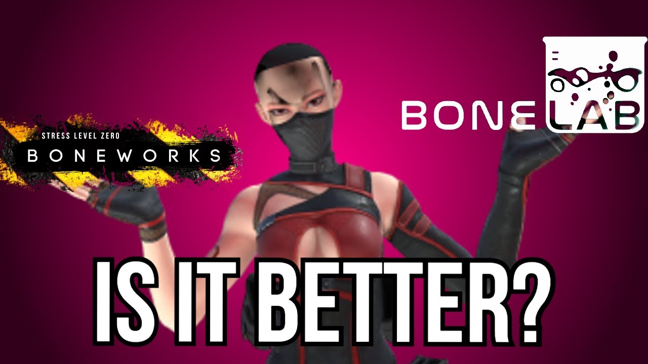 Is Bonelab actually better than Boneworks?