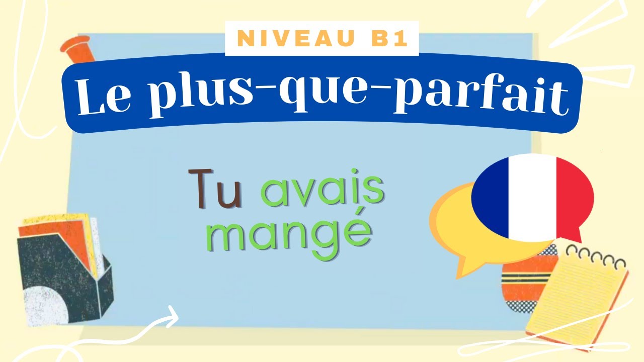 Le plus que parfait - Le&ccedil;on de fran&ccedil;ais (Niveau B1) - Cours de grammaire