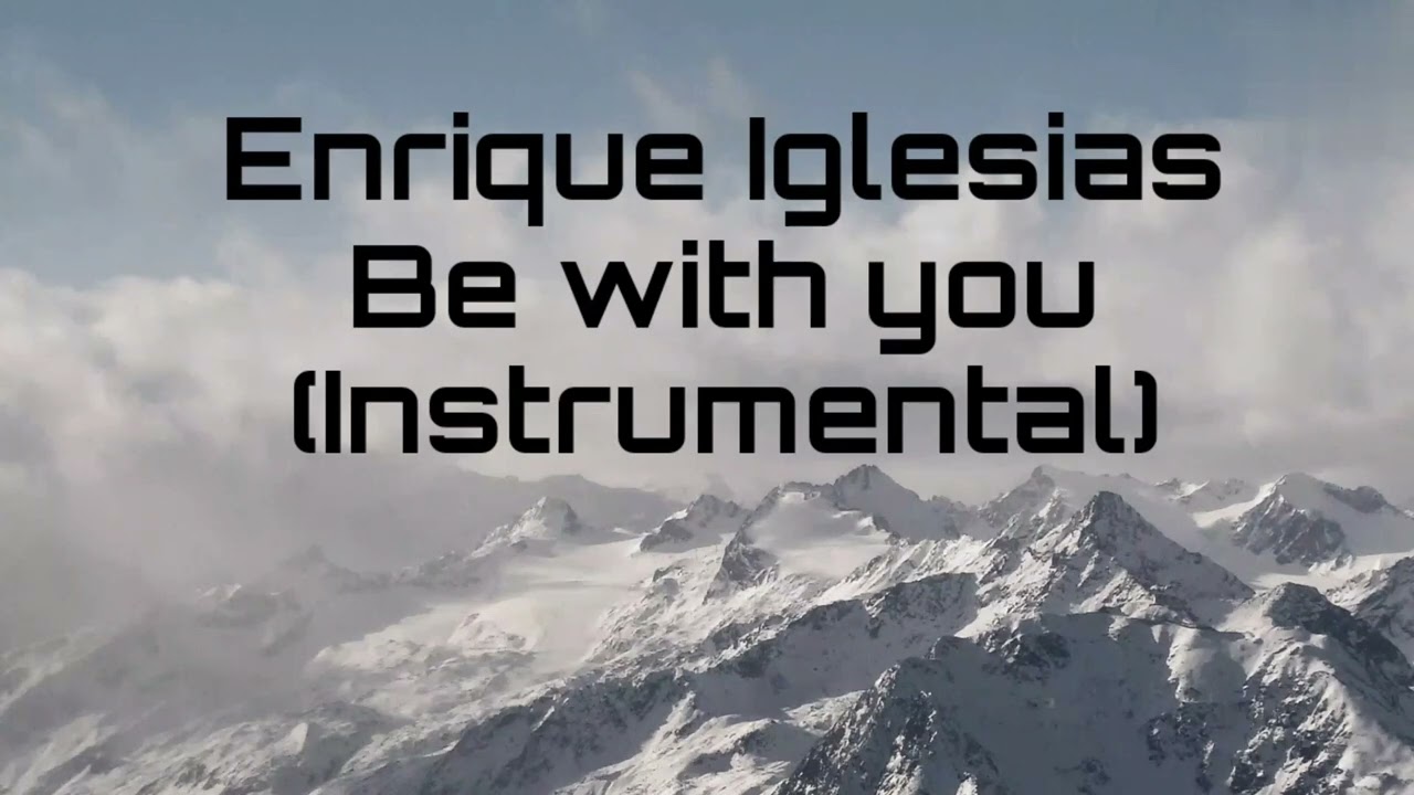 Enrique Iglesias - Be with you (Instrumental)