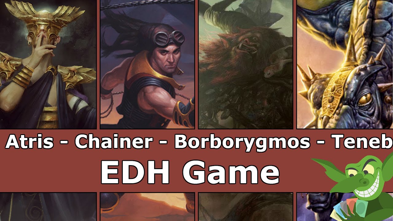 Atris vs Chainer vs Borborygmos vs Teneb EDH / CMDR game play for Magic: The Gathering